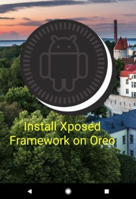 So installieren Sie das Xposed Framework auf Android Oreo 8.1 und 8.0